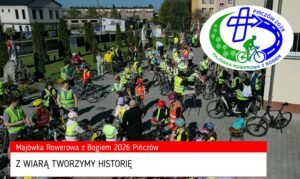Read more about the article Majówka Rowerowa z Bogiem 2026 – „Z Wiarą Tworzymy Historię” – podziękowania – ZOBACZ FILM